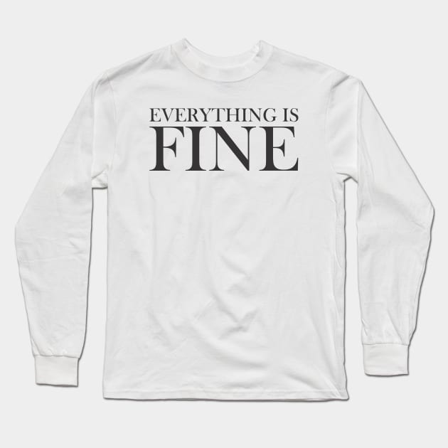 Everything is Fine Long Sleeve T-Shirt by ahmadzakiramadhan